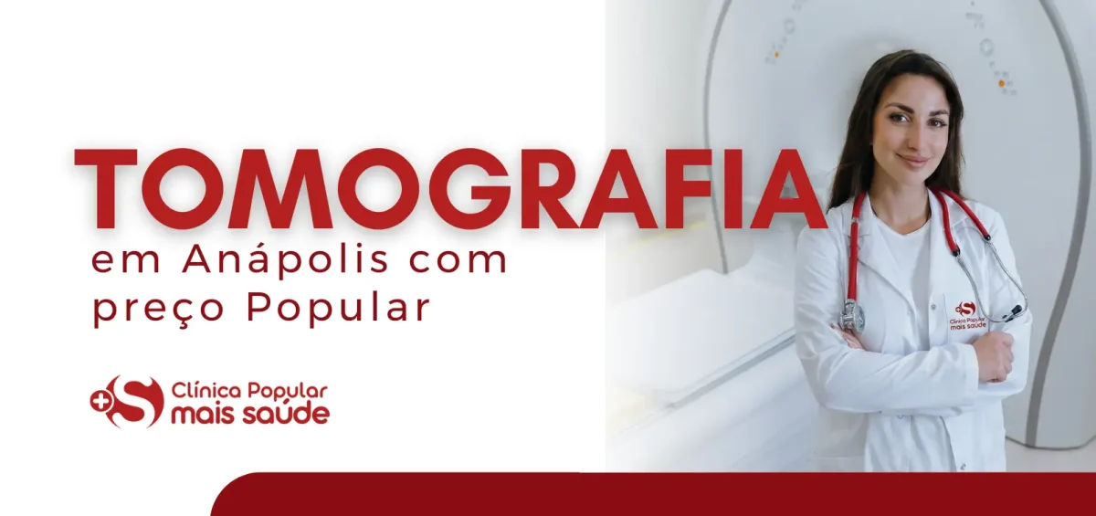 Tomografia em Anapolis com preço popular é na Clínica Popular Mais Saúde