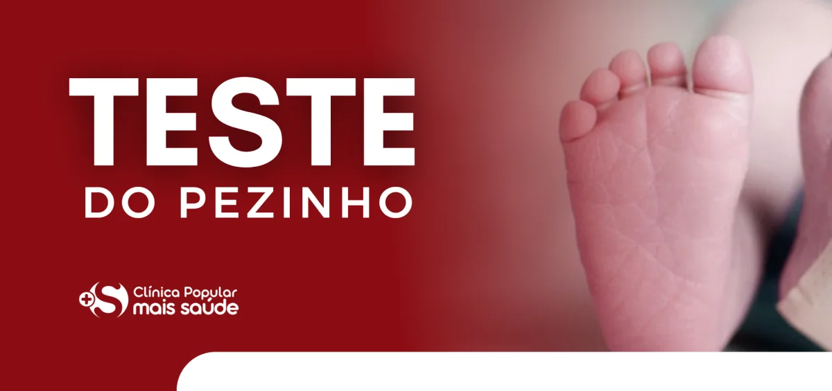 Teste do Pezinho , entenda tudo sobre esse importante exame e faca na clinica popular mais saude